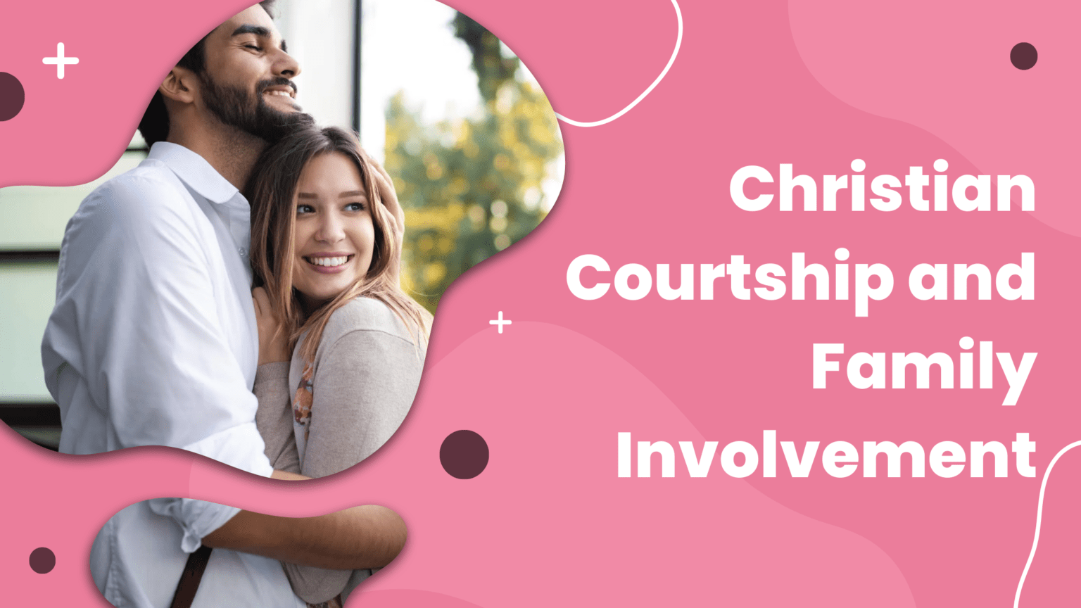 Christian Courtship and Family Involvement - Courtship to Marriage